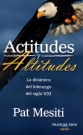 Actitudes y altitudes. La dinámica del liderazgo del siglo XXI