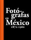 Fotógrafas en México 1872-1960