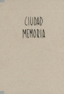 Ciudad memoria/Memory city