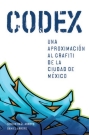 Codex. Una aproximación al grafiti de la Ciudad de México