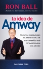 Idea de Amway, La. Secretos inspiradores del éxito de una de las compañías más extraordinarias del mundo