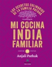 Mi cocina india familiar. Los secretos culinarios de la familia Pathak