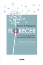Florecer. La nueva psicología positiva y la búsqueda del bienestar (Tercera edición)