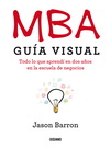 MBA. Guía visual. Todo lo que aprendí en dos años en la escuela de negocios