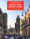 Experiencing Mexico City's Historic Center. The guide