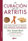 Curación de la artritis, La. Guía para tratar la artritis por medios naturales