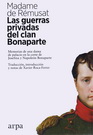 Guerras privadas del clan Bonaparte, Las. Memorias de una dama de palacio en la corte de Josefina y Napoléon Bonaparte