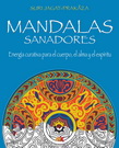 Mandalas sanadores. Energía curativa para el cuerpo, el alma y el espíritu