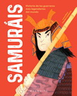 Samuráis. Historia de los guerreros más legendarios del mundo