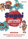 Sugoi. Japonés para viajeros. Guía ilustrada de idioma básico y códigos de comportamiento (Nueva edición)