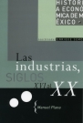 Historia económica de México 11. Las industrias, siglos XVI al XX