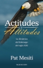 Actitudes y altitudes. La dinámica del liderazgo del siglo XXI