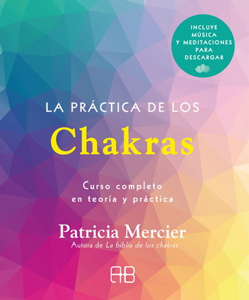 Práctica de los chakras, La. Curso completo en teoría y práctica