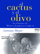 Cactus y el olivo, El. Las relaciones de México y España en el siglo XX