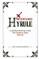 Inventando Hyrule. La historia detrás de la saga The Legend of Zelda