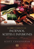Libro completo de inciensos, aceites e infusiones, El. Recetario mágico