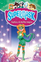 Supermask 3. Sophia y el desfile mágico - Editorial Océano