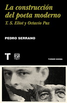 Construcción del poeta moderno, La. T.S. Eliot y Octavio Paz