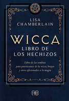 Wicca, libro de los hechizos. Libro de las sombras para practicantes de la wicca, brujas y otros aficionados a la magia