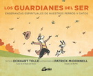 Guardianes del ser, Los (Nueva edición). Enseñanzas espirituales de nuestros perros y gatos