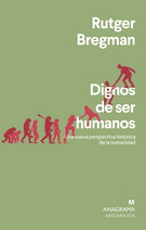Dignos de ser humanos. Una nueva perspectiva histórica de la humanidad