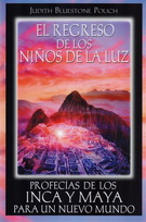 Regreso de los niños de la luz, El. Profecías de los inca y maya para un nuevo mundo