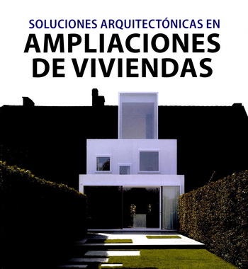 Soluciones arquitectónicas en ampliaciones de viviendas