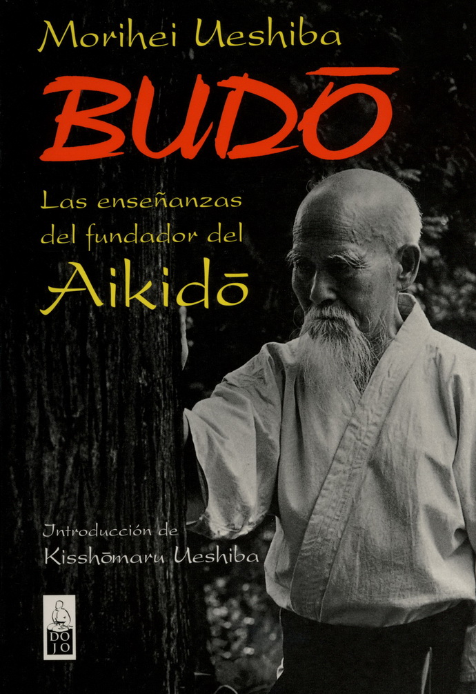Budo. Las enseñanzas del fundador del aikido