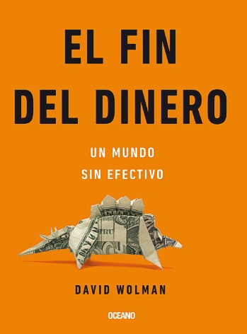 Fin del dinero, El. Un mundo sin efectivo