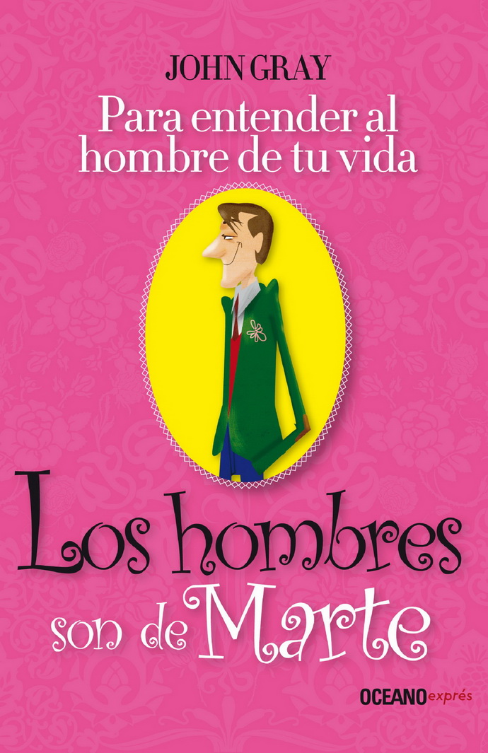 Hombres son de Marte, Los. Para entender al hombre de tu vida (libro electrónico)