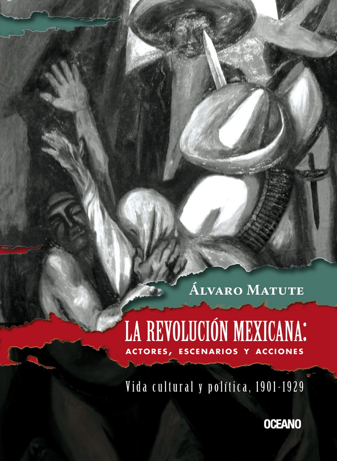 Revolución Mexicana, La: actores, escenarios y acciones (nueva edición) Libro electrónico