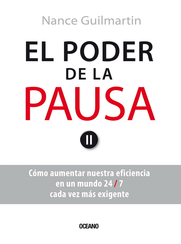 Poder de la pausa, El. Cómo aumentar nuestra eficiencia en un mundo 24/7, cada vez más exigente