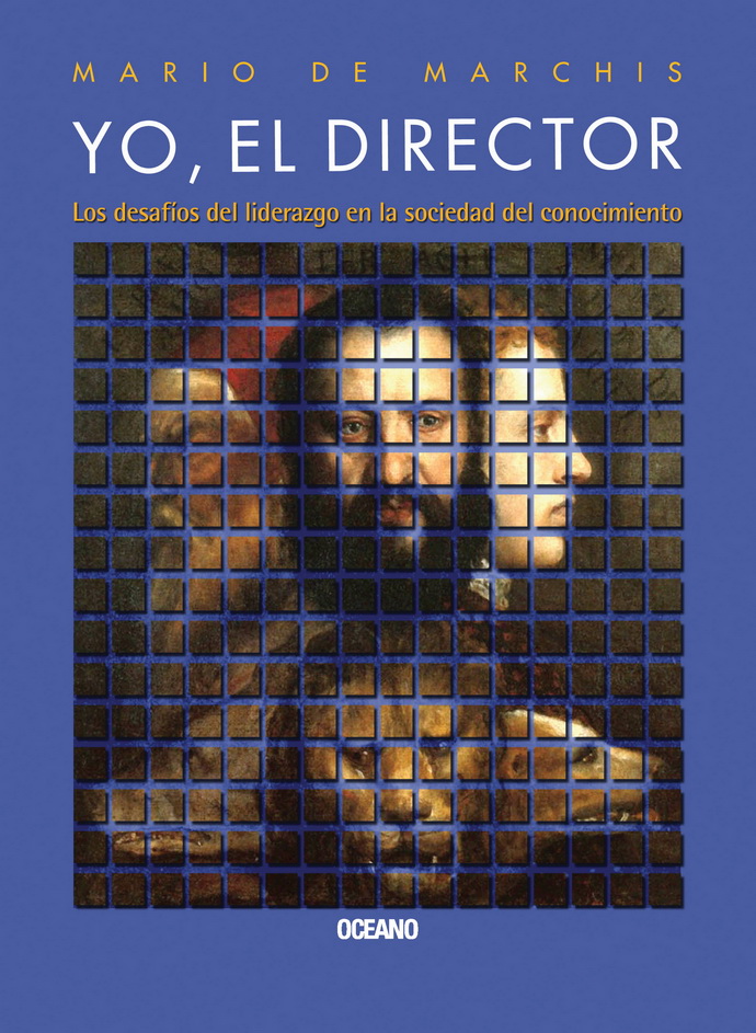 Yo, el director. Los desafíos del liderazgo en la sociedad del conocimiento