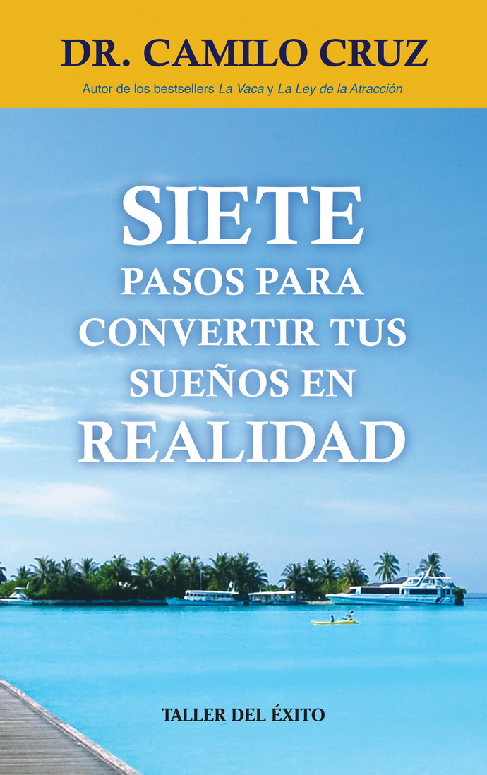Siete pasos para convertir tus sueños en realidad