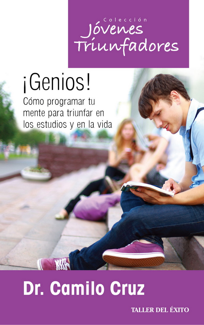 ¡Genios! Cómo programar tu mente para triunfar en los estudios y en la vida