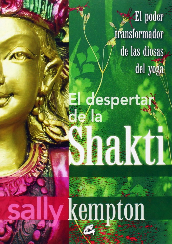 Despertar de la Shakti, El. El poder transformador de las diosas del yoga