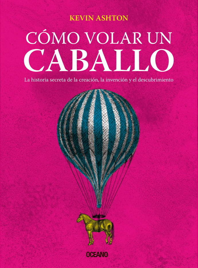 Cómo volar un caballo. La historia secreta de la creación, la invención y el descubrimiento