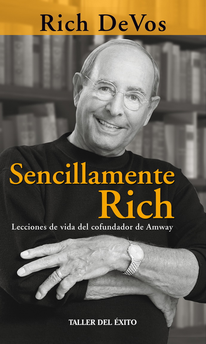 Sencillamente Rich. Lecciones de vida del cofundador de Amway