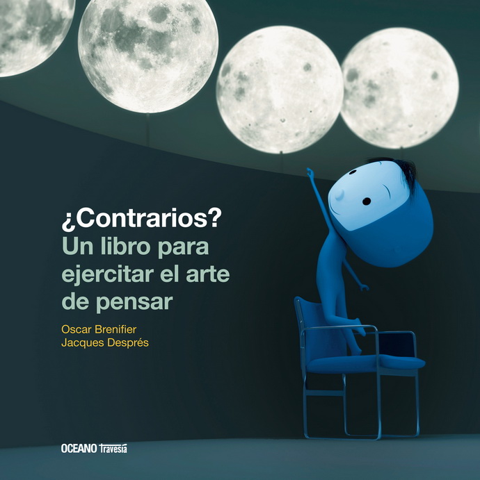 ¿Contrarios? Un libro para ejercitar el arte de pensar (Segunda edición)