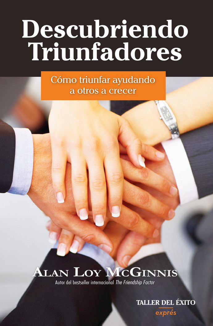 Descubriendo triunfadores. Cómo triunfar ayudando a otros a crecer