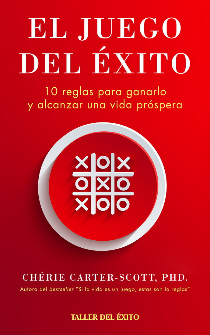 Juego del éxito, El. 10 reglas para ganarlo y alcanzar una vida próspera
