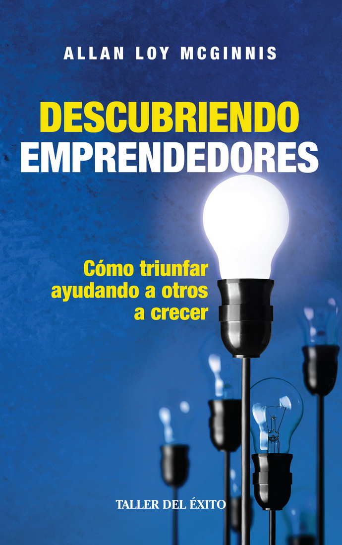 Descubriendo emprendedores. Cómo triunfar ayudando a otros a crecer