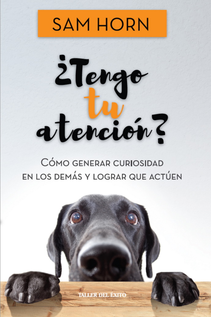 ¿Tengo tu atención? Cómo generar curiosidad en los demás y lograr que actúen
