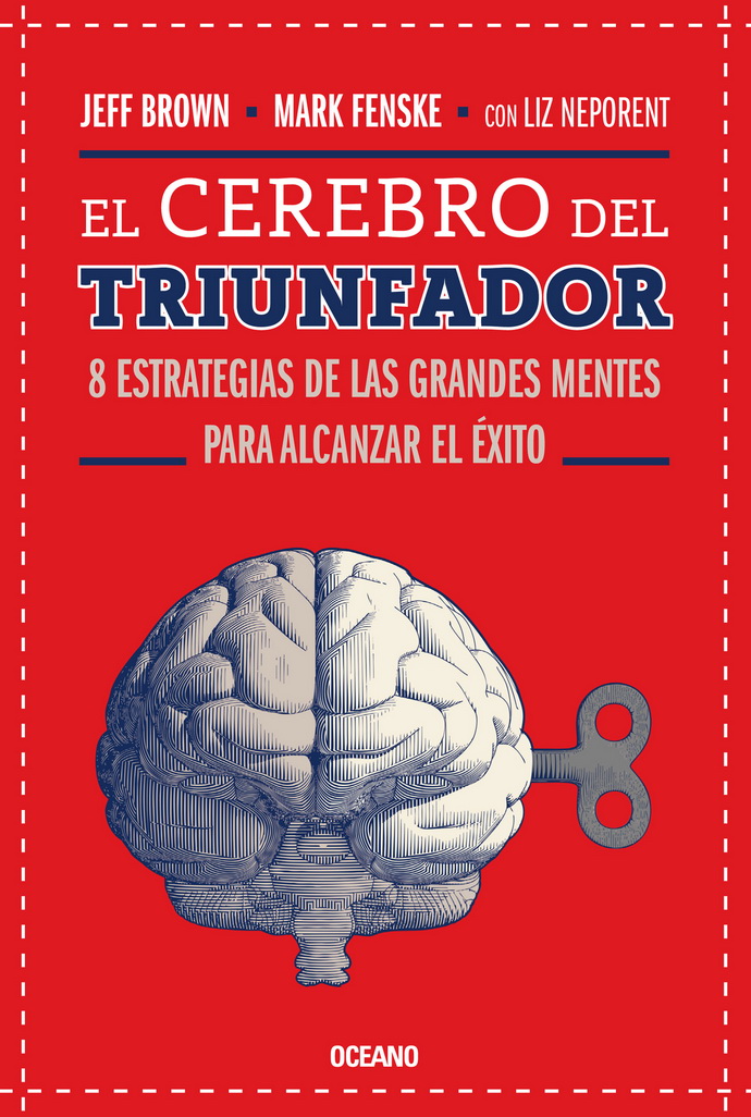 Cerebro del triunfador, El. 8 estrategias de las grandes mentes para alcanzar el éxito (Tercera edición)