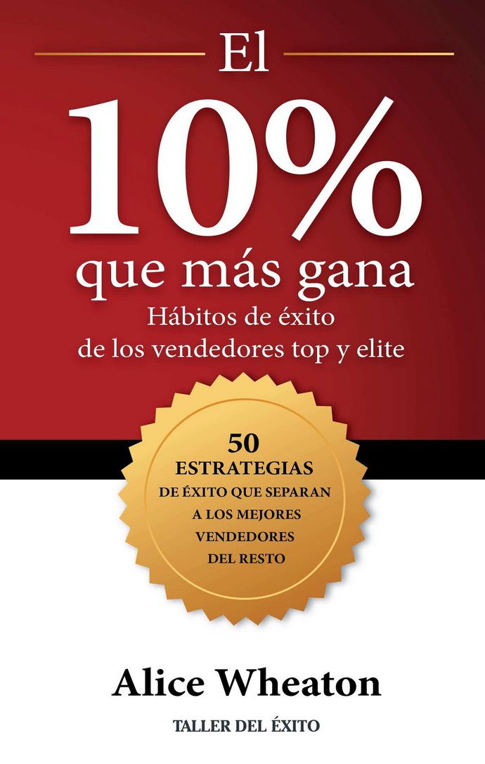 10% que más gana, El. Hábitos de éxito de los vendedores top y elite