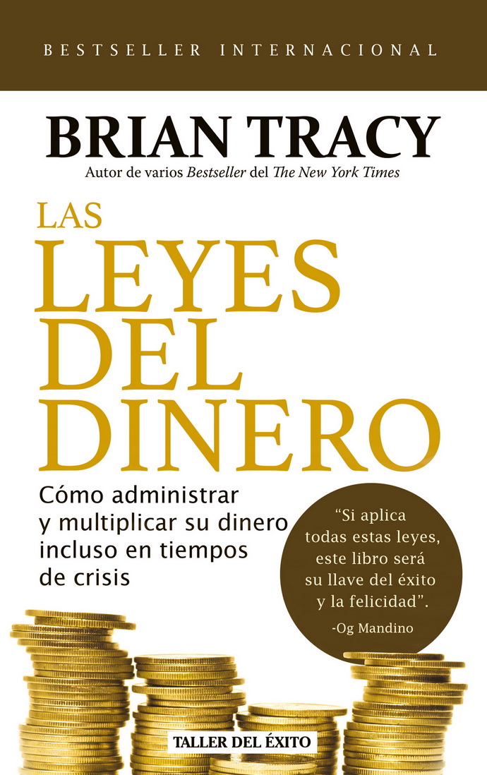 Leyes del dinero, Las. Cómo administrar y multiplicar su dinero incluso en tiempos de crisis