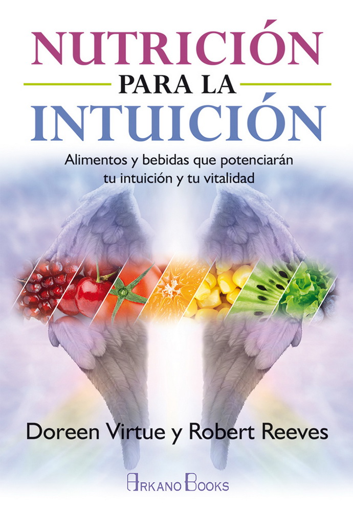 Nutrición para la intuición. Alimentos y bebidas que potenciarán tu intuición y tu vitalidad