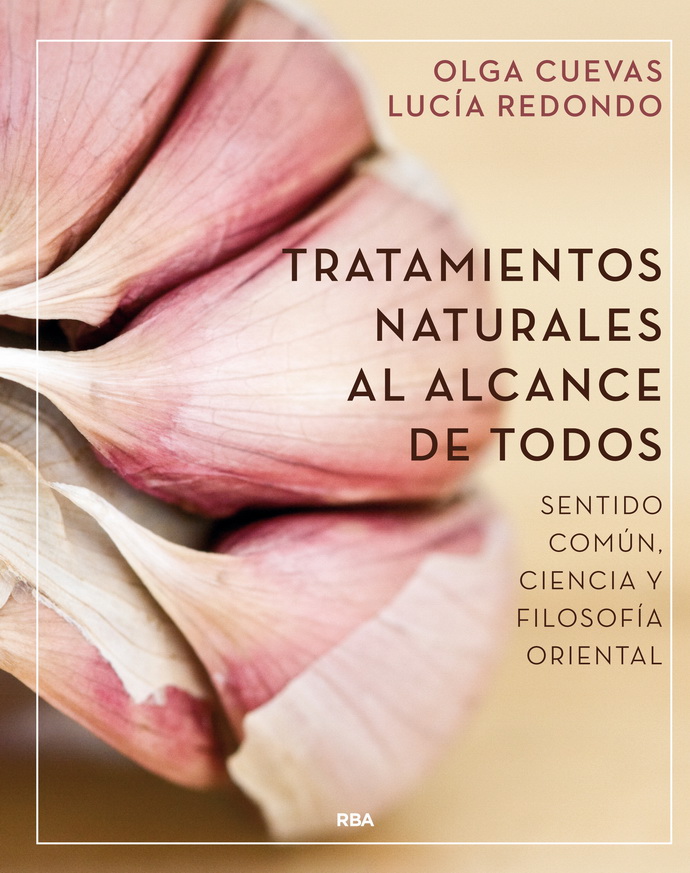 Tratamientos naturales al alcance de todos. Sentido común, ciencia y filosofía oriental