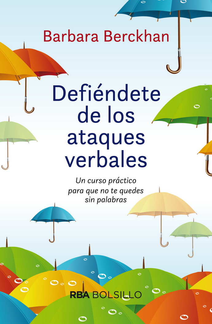 Defiéndete de los ataques verbales. Un curso práctico para que no te quedes sin palabras