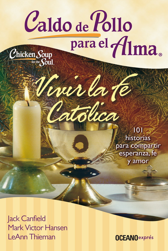 Caldo de pollo para el alma: vivir la fe católica
